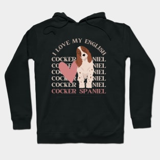 I love my English Cocker Spaniel Life is better with my dogs Dogs I love all the dogs Hoodie